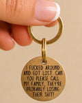 F***ed Around and got lost Pet Tag