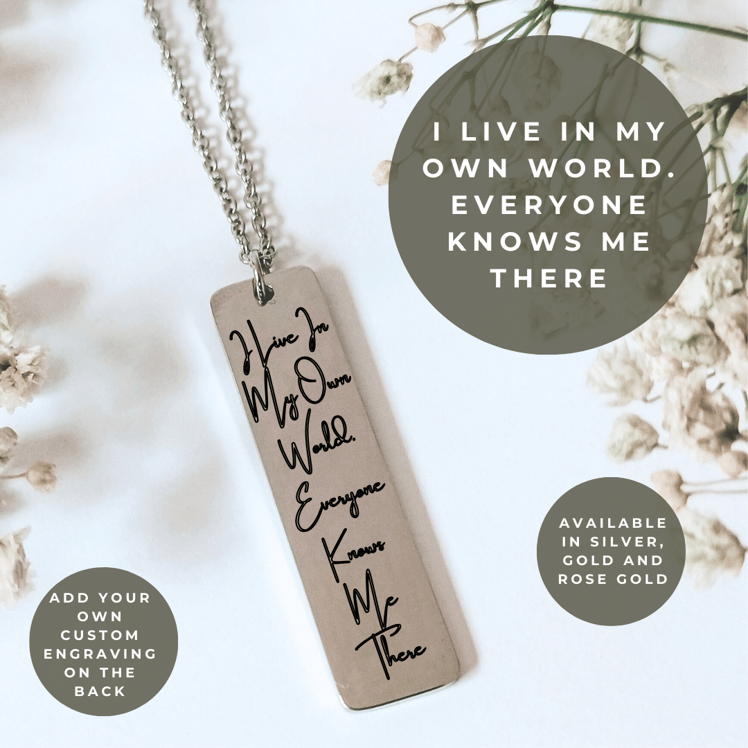 I Live In My Own World, Everyone Knows Me There Quote Necklace - Kowhai and Sage