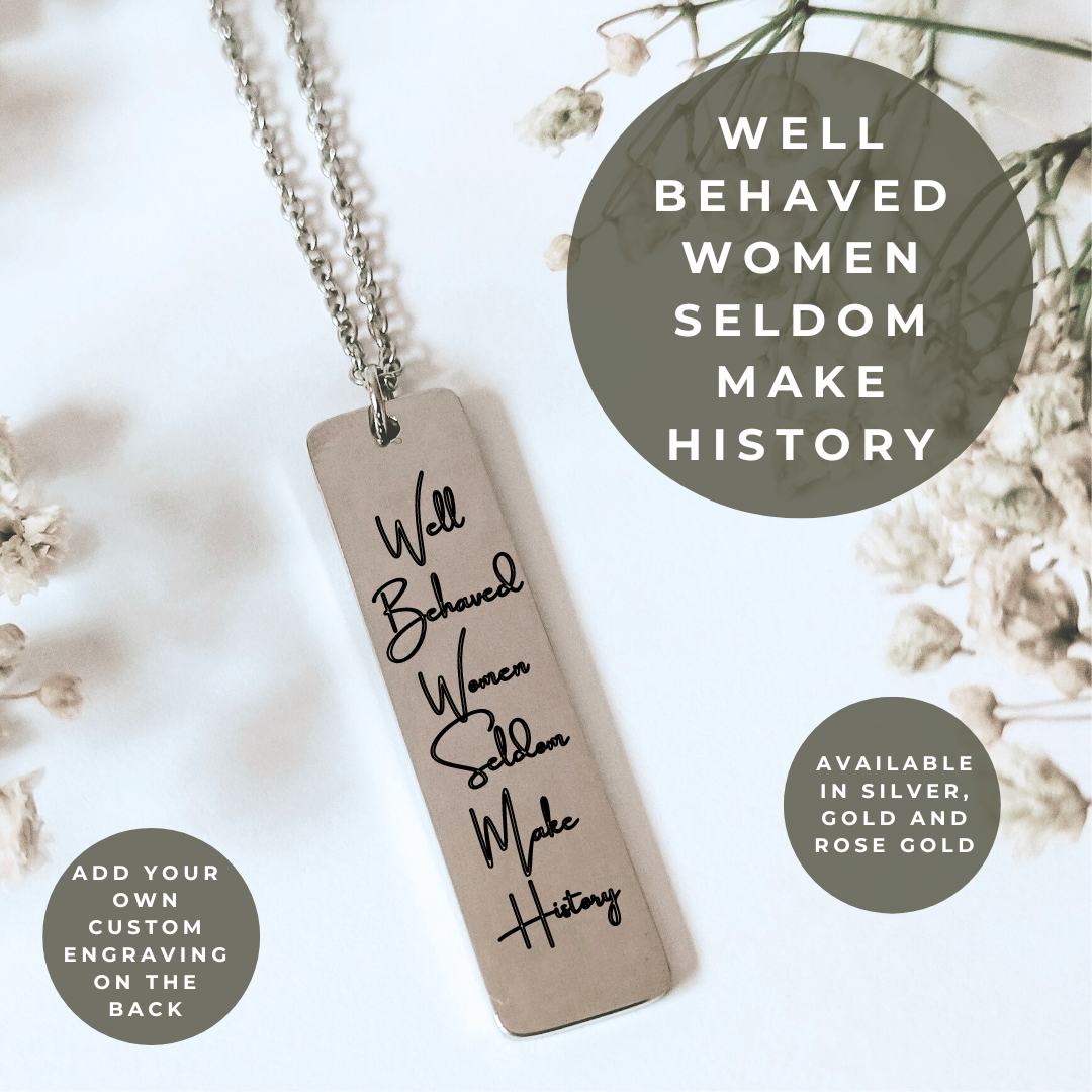 Well Behaved Women Seldom Make History Quote Necklace - Kowhai and Sage