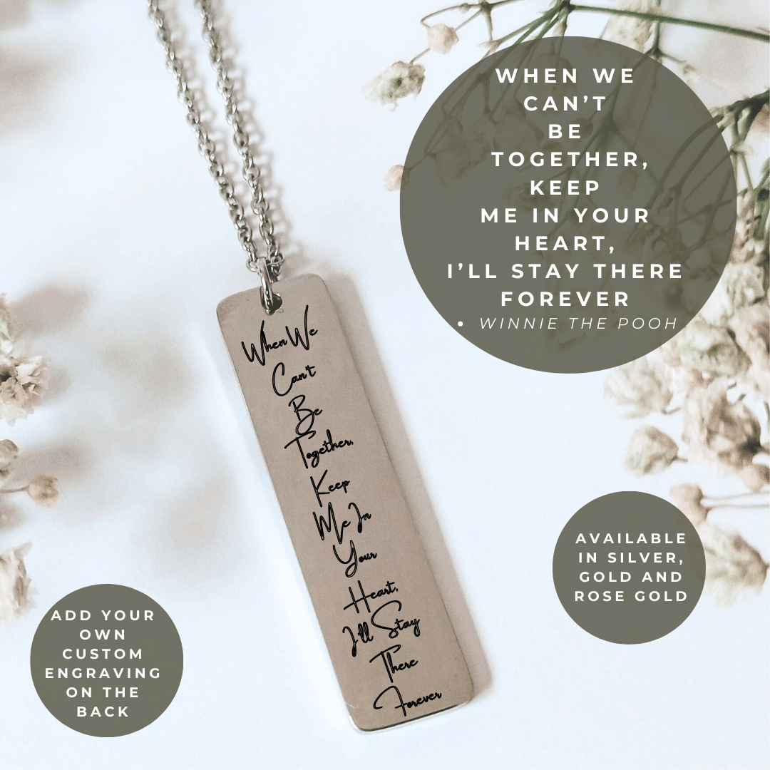 When We Can’t Be Together, Keep Me In Your Heart, I’ll Stay There Forever Engraved Quote Necklace - Kowhai and Sage