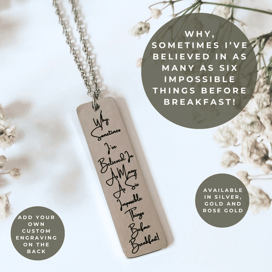 Why, Sometimes I’ve Believed In As Many As Six Impossible Things Before Breakfast! Quote Necklace - Kowhai and Sage